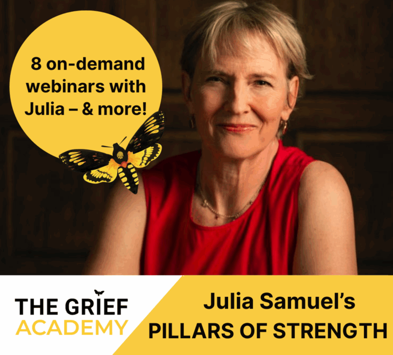A photograph of Julia with the text: 8 on-demand webinars with Julia – & more! The Grief Academy: Julia Samuel's Pillars of Strength